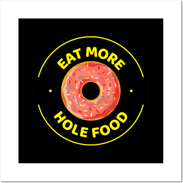 Eat more hole food with pink donut Wall Art by pickledpossums